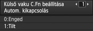 Fn beállítása] menüpontot, majd nyomja meg a <0> gombot. Állítsa be az egyedi funciót.