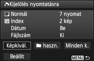 W Digital Print Order Format (DPOF) Kijelölés nyomtatásra Képivál. Mennyiség A iválasztott épe száma Megjelölés Index ion Egyenént válassza i és rendelje meg a épeet.