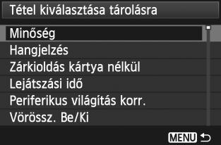 Legfeljebb hat elem regisztrálható. A 2. lépés épernyőjéhez való visszatéréshez nyomja meg a <M> gombot. Rendezés A Saját menüben megváltoztathatja a regisztrált eleme sorrendjét.
