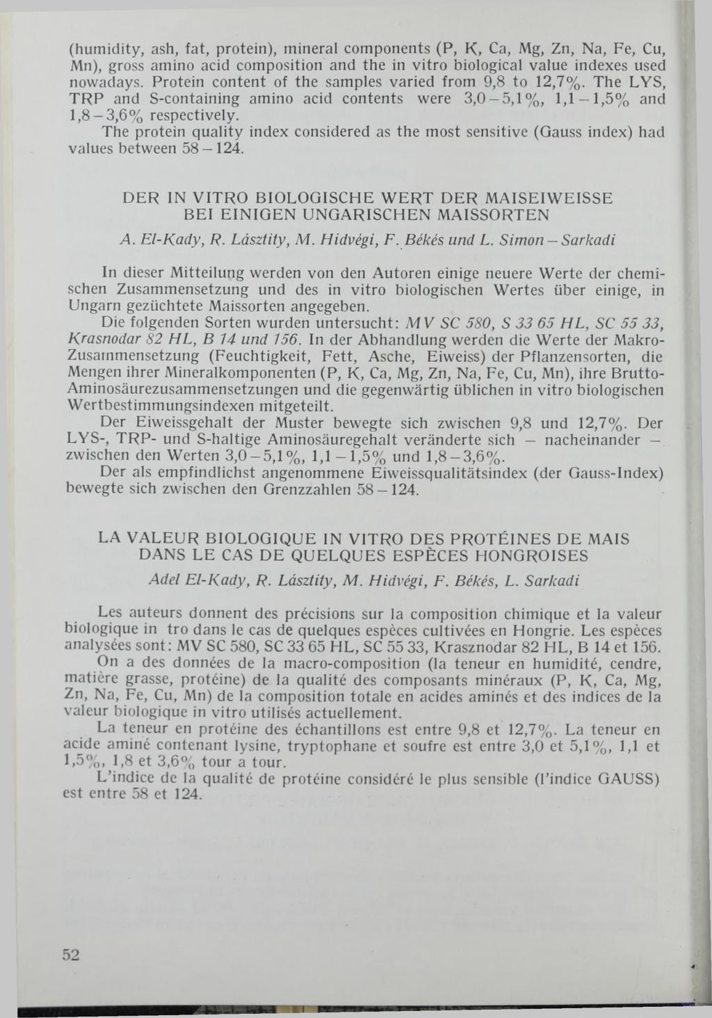 (humidity, ash, fat, protein), mineral components (P, K, Ca, Mg, Zn, Na, Fe, Cu, Mn), gross amino acid composition and the in vitro biological value indexes used nowadays.