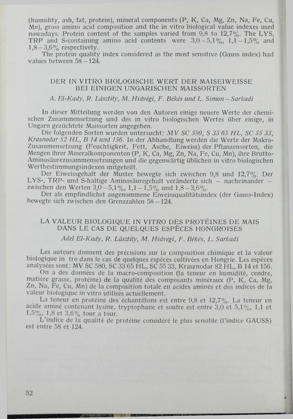 (humidity, ash, fat, protein), mineral components (P, K, Ca, Mg, Zn, Na, Fe, Cu, Mn), gross amino acid composition and the in vitro biological value indexes used nowadays.