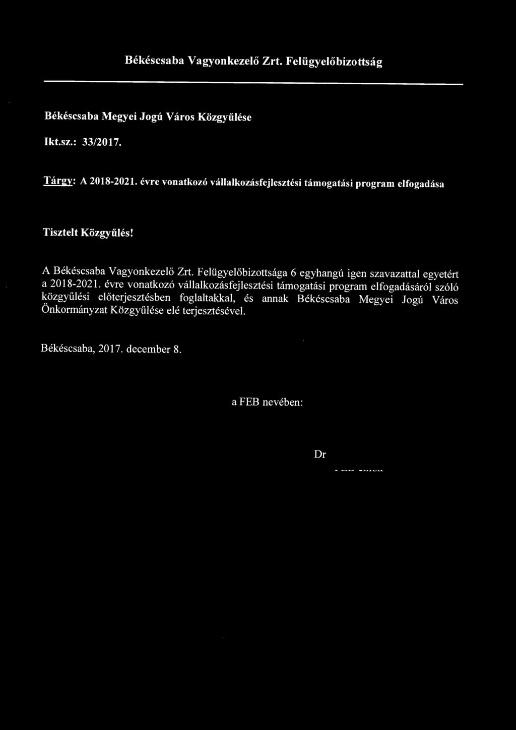 Felügyelőbizottsága 6 egyhangú igen szavazattal egyetért a 2018-2021.
