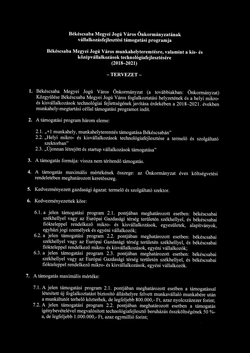 Békéscsaba Megyei Jogú Város Önkormányzat (a továbbiakban: Önkormányzat) Közgyűlése Békéscsaba Megyei Jogú Város foglalkoztatási helyzetének és a helyi mikroés kisvállalkozások technológiai