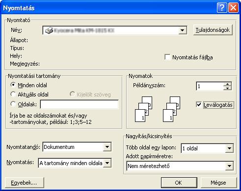 Megnyílik a Nyomtatás párbeszédpanel. 3 Kattintson a nyomtatónevek legördülő listájára. A lista a Windows operációs rendszerben telepített összes nyomtatót tartalmazza. Kattintson a készülék nevére.