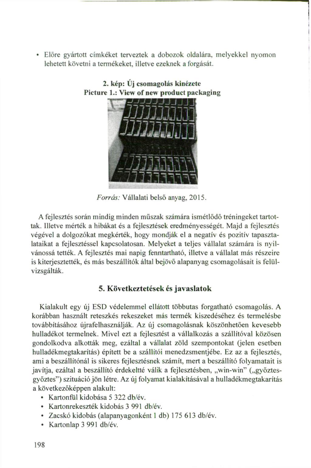 Előre gyártott címkéket terveztek a dobozok oldalára, melyekkel nyomon lehetett követni a termékeket, illetve ezeknek a forgását. 2. kép: Új csomagolás kinézete Picture 1.