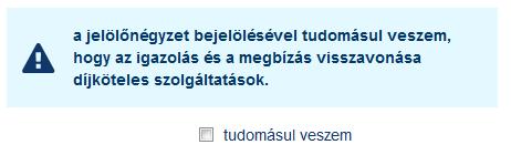 A tranzakció igazolás kérése és a megbízás visszavonás is díjköteles művelet. A díj mértékét a mindenkori érvényben lévő banki hirdetmények tartalmazzák.