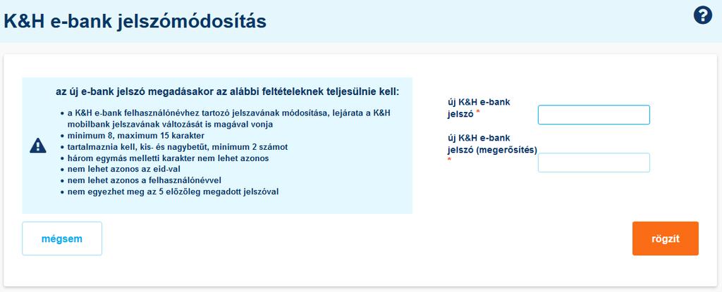4.7 K&H e-bank jelszómódosítás A K&H e-bank jelszómódosítás menüpont csak akkor jelenik meg, ha a felhasználó már rendelkezik jelszóval.