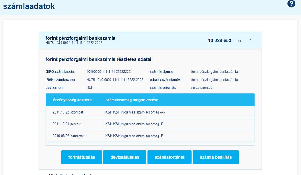 Az egyes menüpontokat a megfelelő elemére való kattintással indíthatja el. 7.1 számlaadatok Ezen az oldalon találja a kiválasztott Ügyfél azon számláinak felsorolását, amelyek kezelésére Ön jogosult.