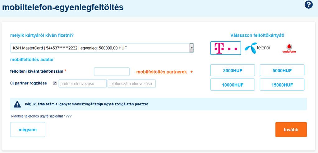 8.9 mobiltelefonegyenleg-feltöltés Ezen az oldalon bankszámlája terhére feltöltheti mobiltelefonja egyenlegét. A mobiltelefonegyenlegfeltöltés bankkártyás vásárlásnak minősül.