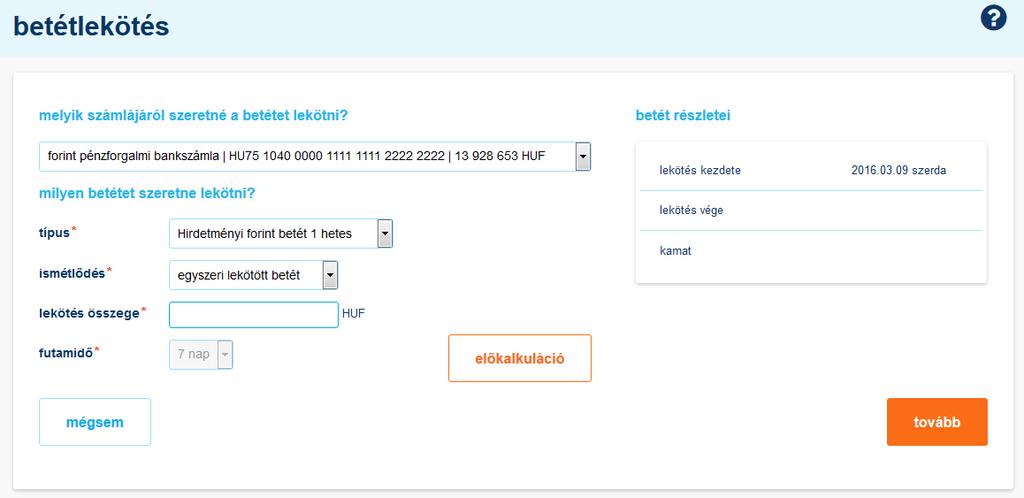 10.2 betétlekötés indítása Új betét lekötését ezen az oldalon tudja kezdeményezni.