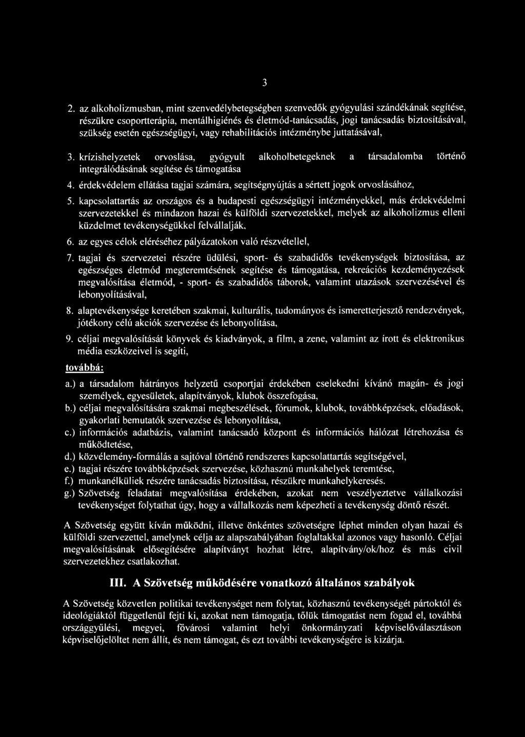 érdekvédelem ellátása tagjai számára, segítségnyújtás a sértett jogok orvoslásához, 5.