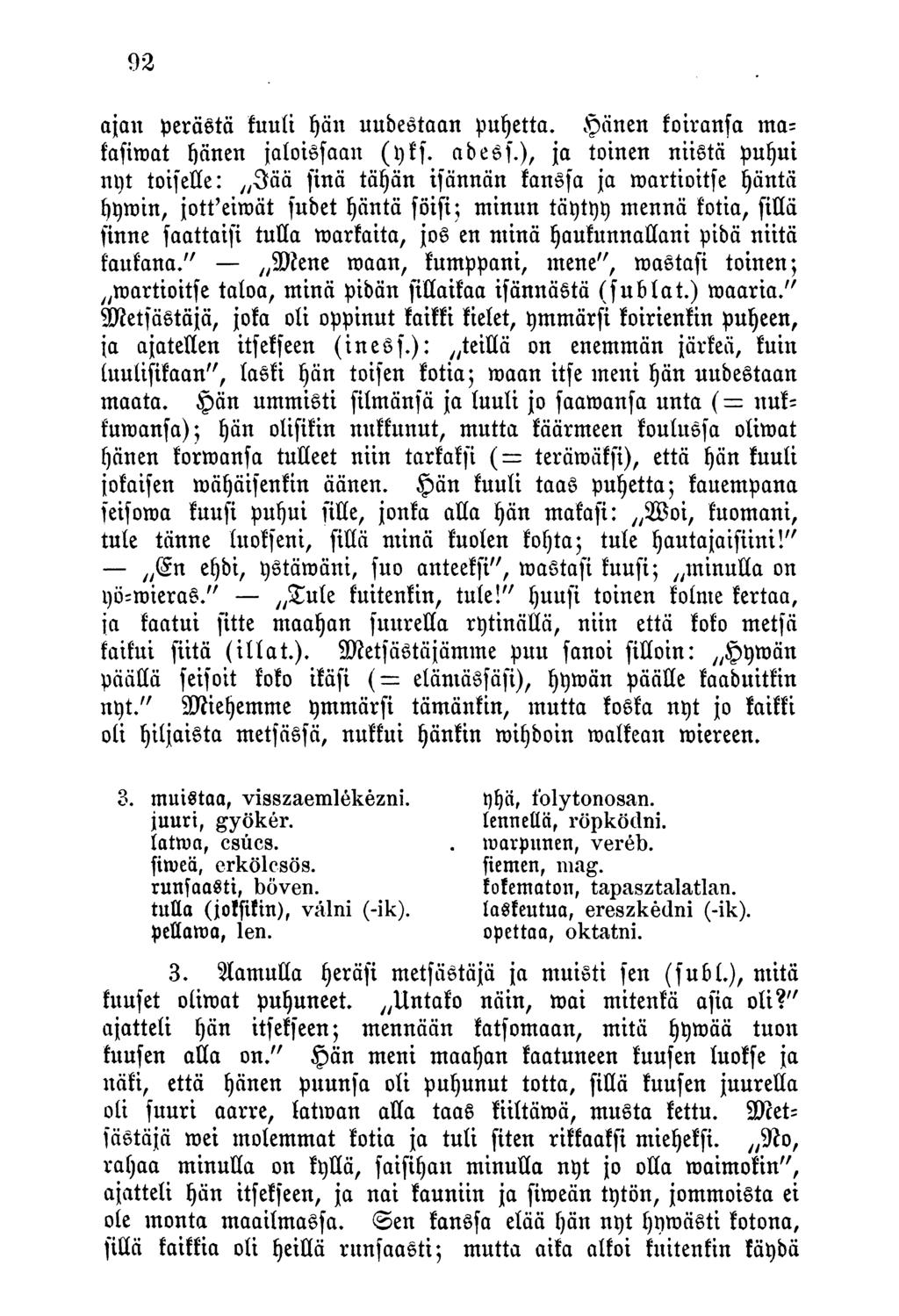 ajan perästä kuuli fjän uudestaan puhetta. änen koiranfa makafimat ()änen jaloissaau (t)kf. adess.