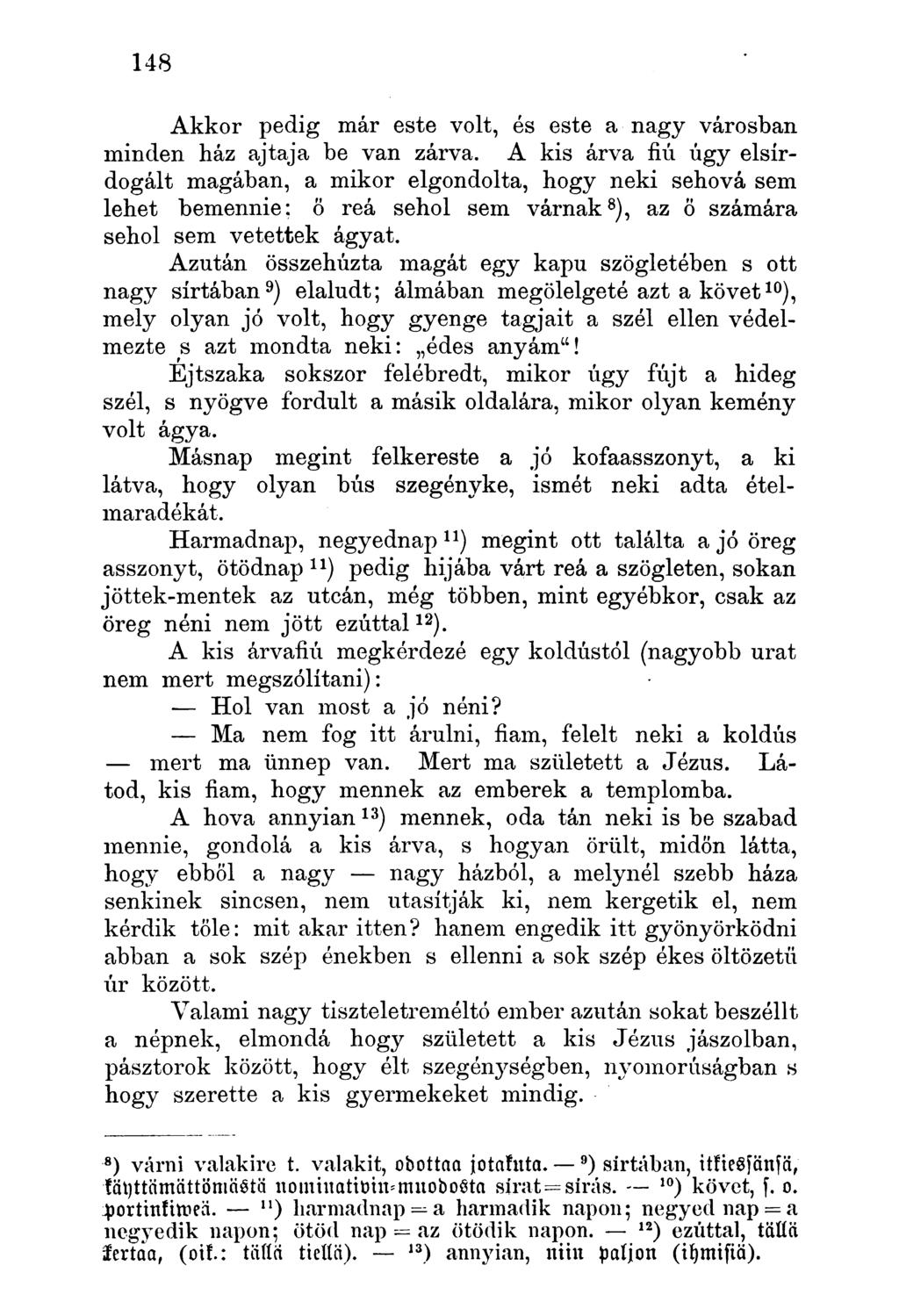 Akkor pedig már este volt, és este a nagy városban minden ház ajtaja be van zárva.