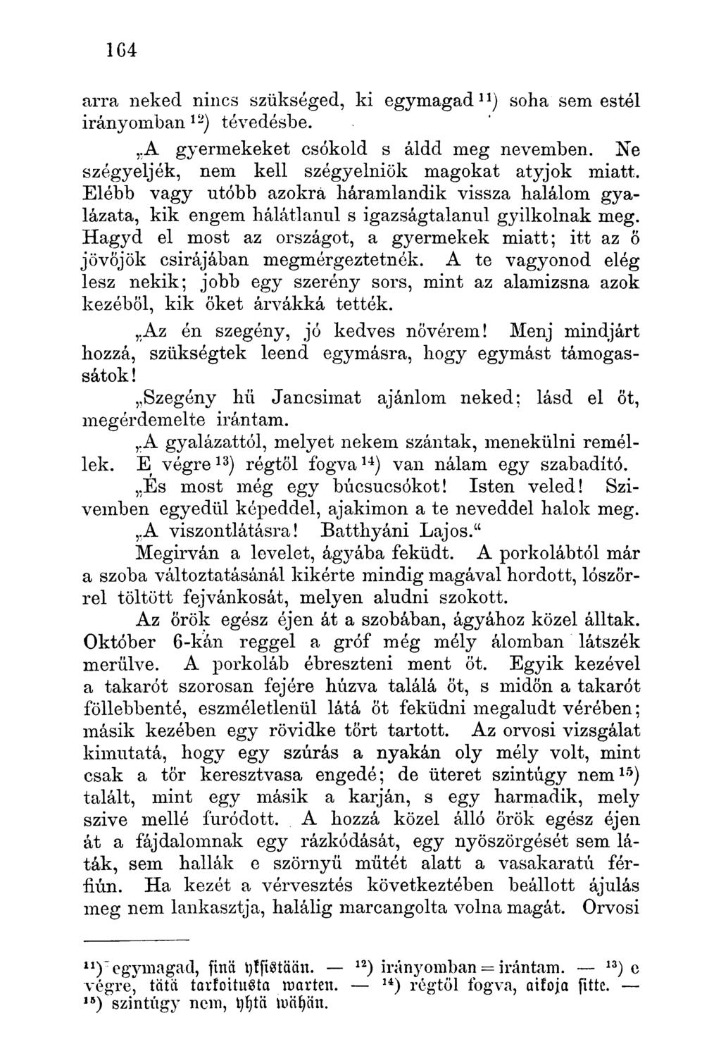 arra neked nincs szükséged, ki egymagad ) soha sem estél 11 irányomban ) tévedésbe. 12 A gyermekeket csókold s áldd meg nevemben. Ne szégyeljék, nem kell szégyelniök magokat atyjok miatt.