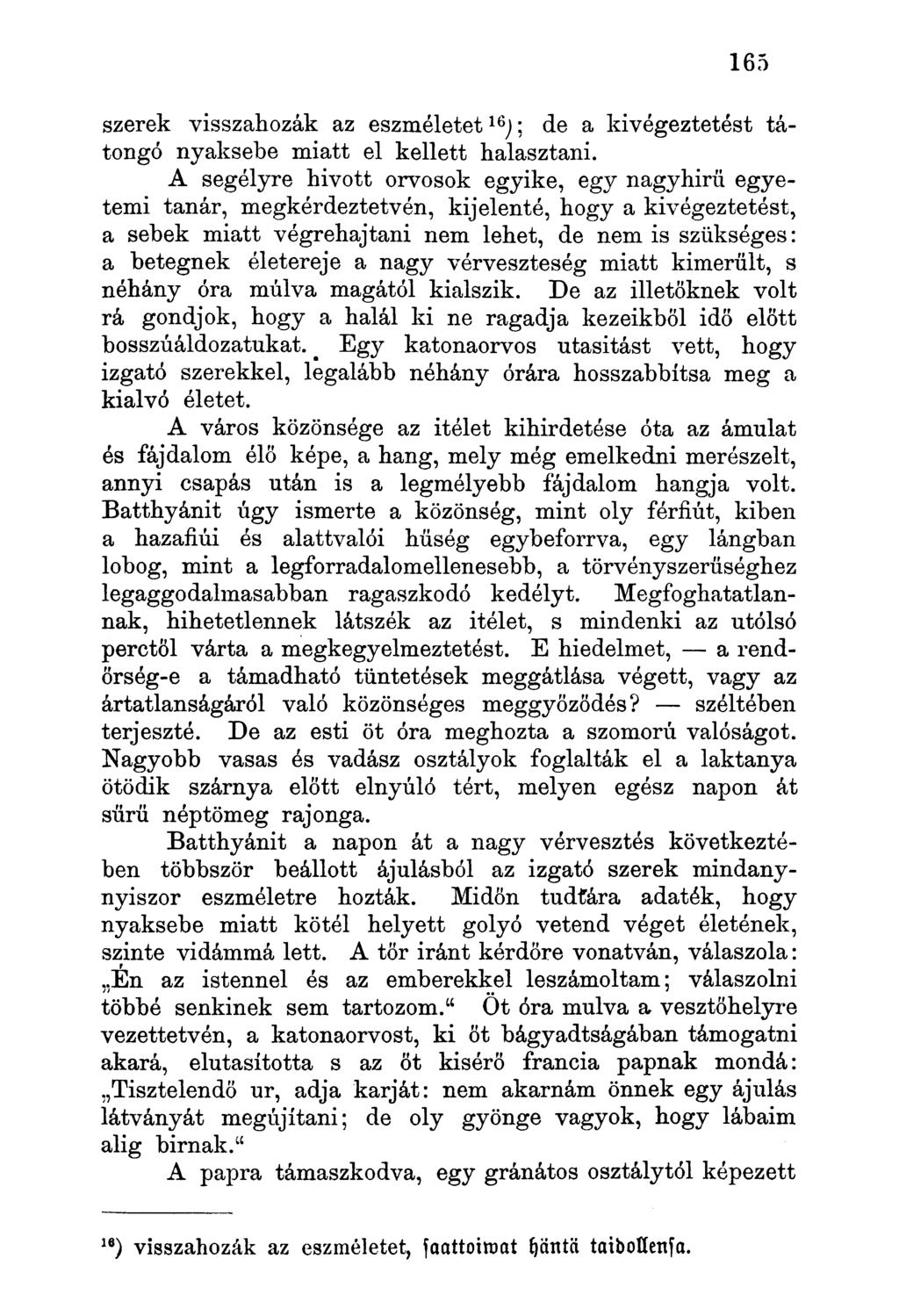szerek visszahozák az eszméletet ); de a kivégeztetést tátongó nyaksebe miatt el kellett halasztani.