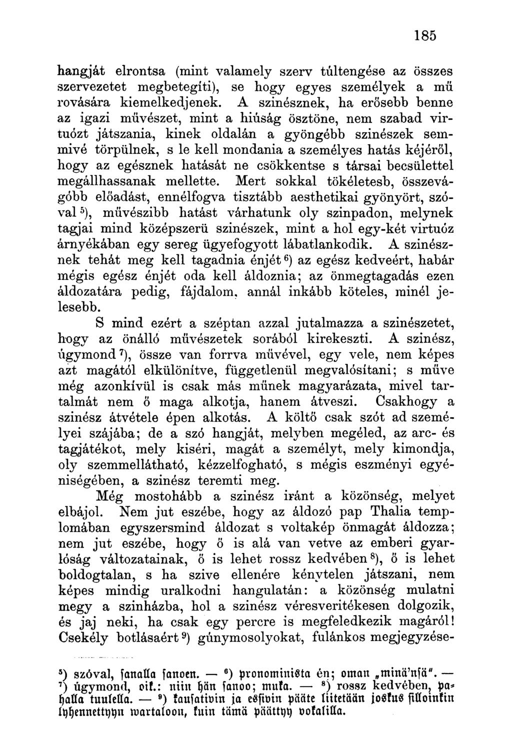 hangját elrontsa (mint valamely szerv túltengése az összes szervezetet megbetegíti), se hogy egyes személyek a mü rovására kiemelkedjenek.