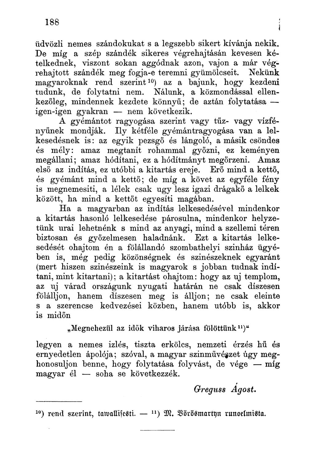 üdvözli nemes szándokukat s a legszebb sikert kívánja nekik.
