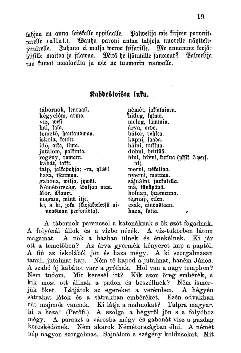 lahjaa en anna laiskalle oppilaalle. Palmelija mie kirjeen paronit* tarelle (aliat.). Wahna paroni antaa laajoja nuorelle näyttelijättärelle. Juonna ei maksa meroa keisarille.