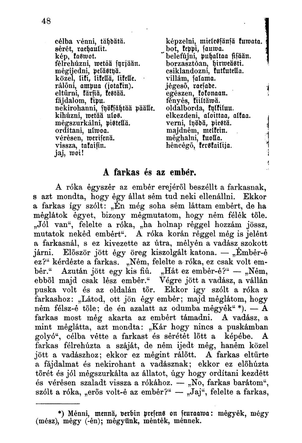 célba venni, tätjbätä. serét, raetjaultt. kép, kastoot. félrehúzni, metää fijrjään.