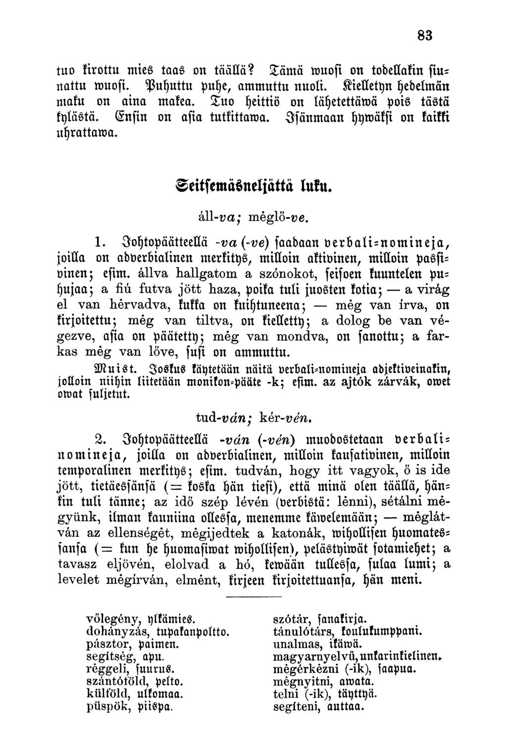 tuo kirottu mies taas on täällä? tämä muofi on todellakin fuu nattu muofi. Puyuttu puye, ammuttu nuoli. Kielletyn yedelmän maku on aina makea, tuo yeittiö on läyetettämä pois tästä kylästä.