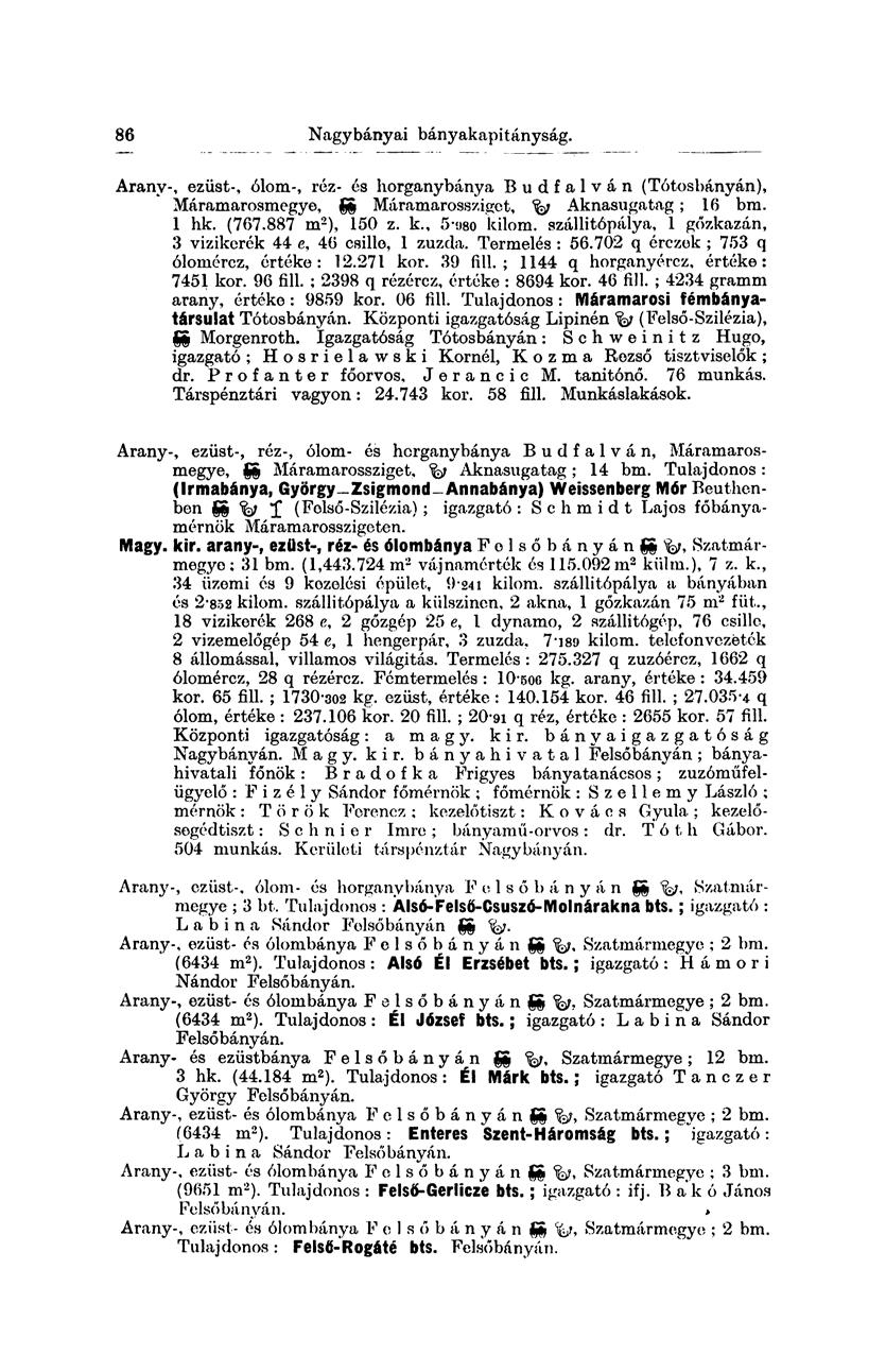 86 Nagybányai bányakapitányság. Aranv-, ezüst-, ólom-, réz- és horganybánya Budfalván (Tótosbányán), Máramarosmegye, gg Máramarosszigct, % Aknasugatag ; 16 bm. 1 hk. (767.887 m 2 ), 150 z. k.