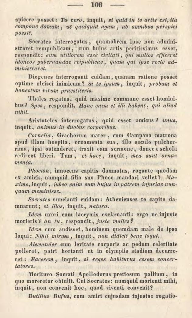 106 spicere posset: Tu vero, inquit, si quid in te artis est, ita compone domum, ut quidquid agam, ab omnibus perspici possit.