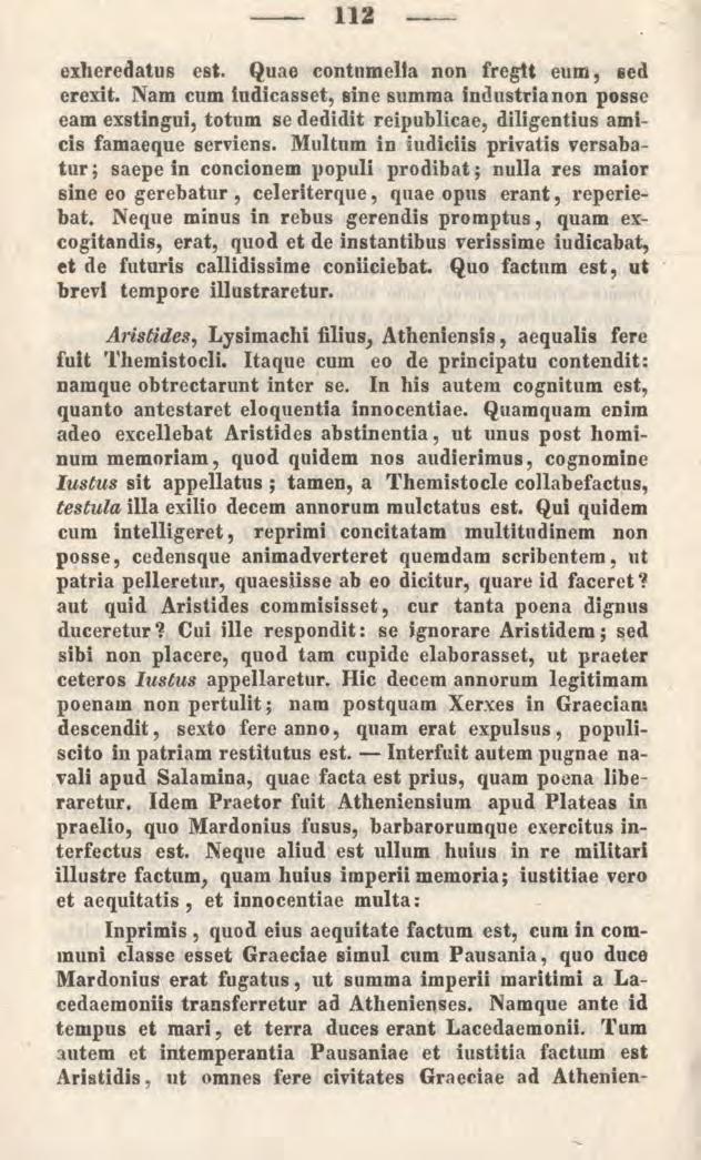 112 exheredatus est. Quae contumelia non fregit eum, sed erexit. Nam cum iudicasset, sine summa industria non posse eam exstingui, totum se dedidit reipublicae, diligentius amicis famaeque serviens.