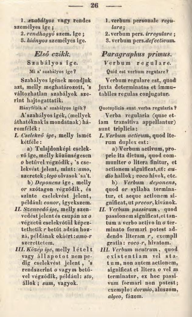 26 1. szabályos vagy rendes személyes ige ; 2. rendhagyó szem. ige ; 3. hiányos személyes ige. Első Szabályos ige. Mi a* szabályos ige?