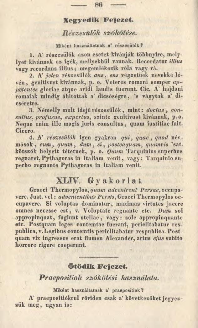 m negyedik Fejezet. R é s z e s ü l ö k s z ó k ö t é s e. Miként használtatnak a részesülők? 1. A részesülők azon esetet kívánják többnyire, melylyet kívánnak az igék, mellyekbül vannak.