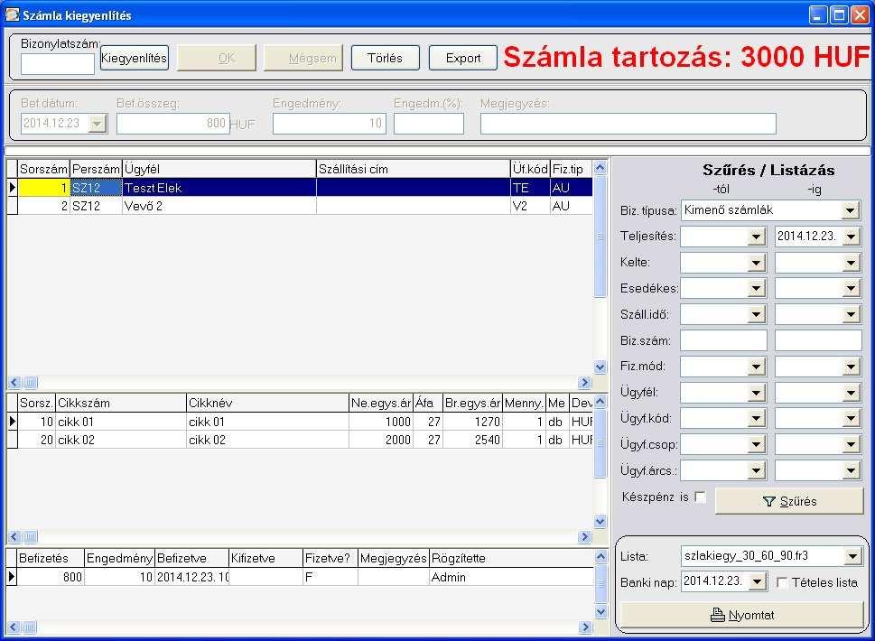 Rögzítése megegyezik a rendelésnél ismertetettekkel. A különbség csak annyi hogy más sorszámon viszi a rendszer, illetve a számláknál szigorúan figyelembe veszi a számlázási szabályokat. 5.2.10.