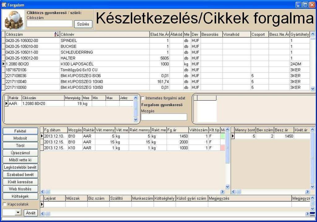 A képernyın a kiválasztott tétel forgalma készlete