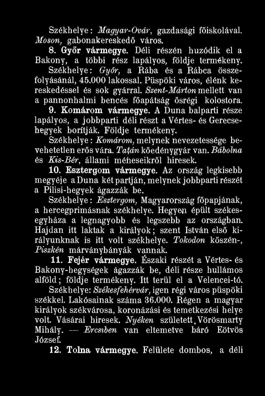 Székhelye: Esztergom, Magyarország főpapjának, a hercegprímásnak székhelye. Hegyen épült székesegyháza a legnagyobb és legszebb az országban.