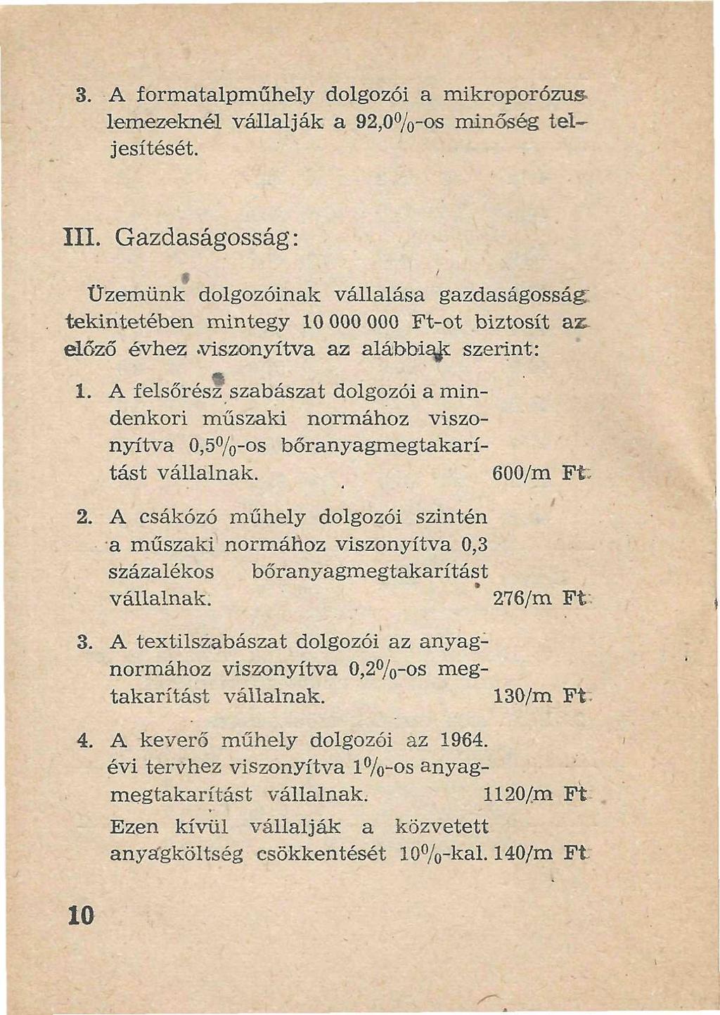 3. A formatalpműhely dolgozói a mikroporózuslemezeknél vállalják a 92,0%-os minőség teljesítését. III.