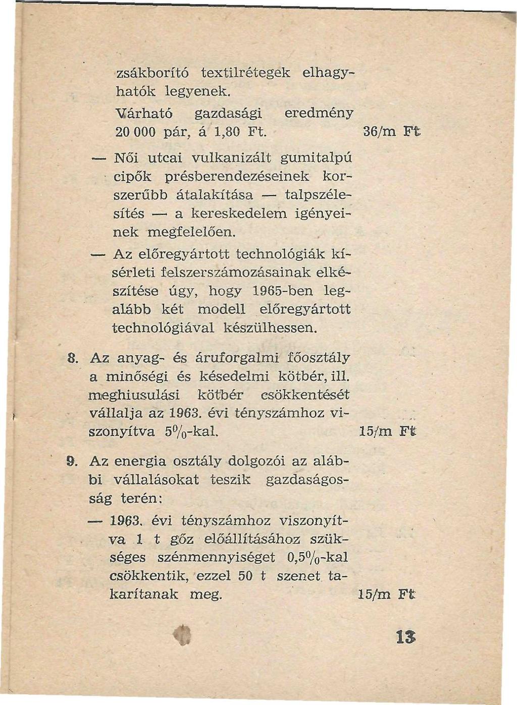 zsákborító textilrétegek elhagyhatók legyenek. "Uárható gazdasági eredmény 20 000 pár, á 1,80 Ft.