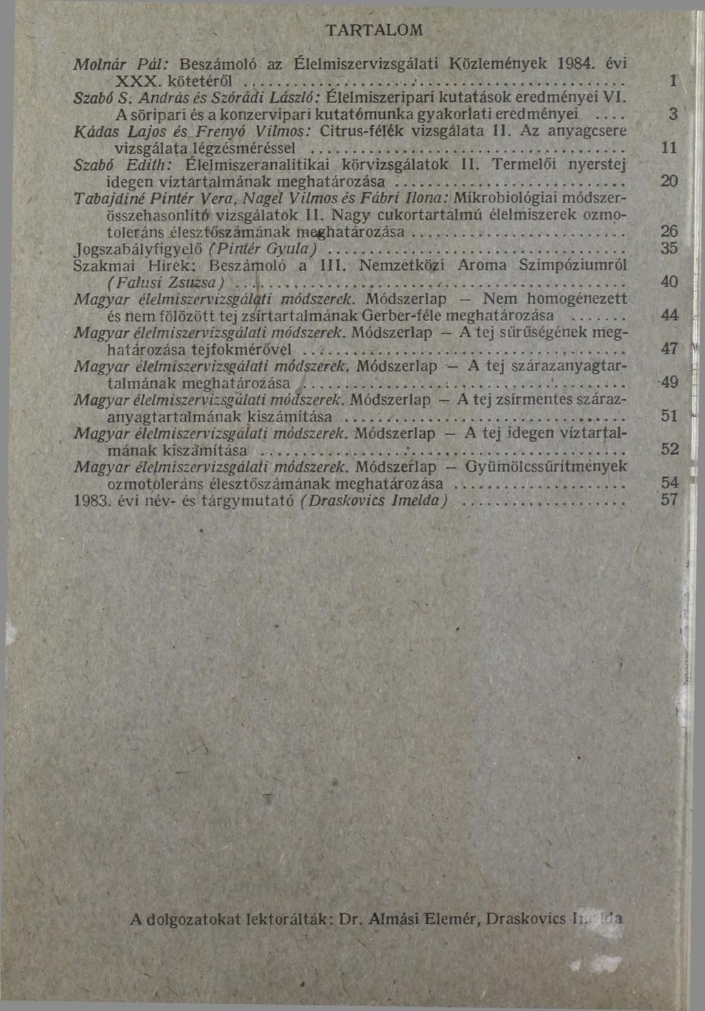 TARTALOM M o l n á r P á l : Beszámoló az Élelmiszervizsgálati Közlemények 1984. évi XXX. kötetéről...... 1 S z a b ó S.
