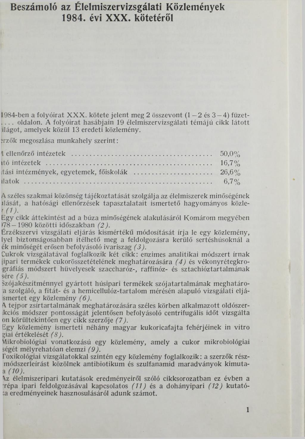 Beszámoló az Élelmiszervizsgálati Közlemények 1984. évi XXX. kötetéről 1984-ben a folyóirat XXX. kötete jelent meg 2 összevont (1-2 és 3-4 ) füzet-... oldalon.