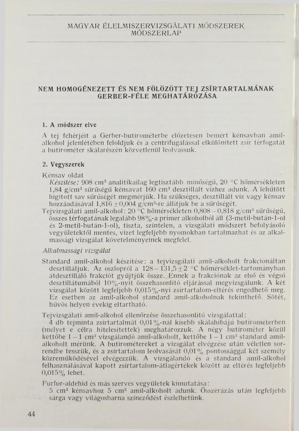 MAGYAR ÉLELMISZÉRVIZSGÁLATI MÓDSZEREK MÓDSZERLAP NEM HOMOGÉNEZETT ÉS NEM FÖLÖZÖTT TEJ ZSÍRTARTALMÁNAK GERBER-FÉLE MEGHATÁROZÁSA 1.