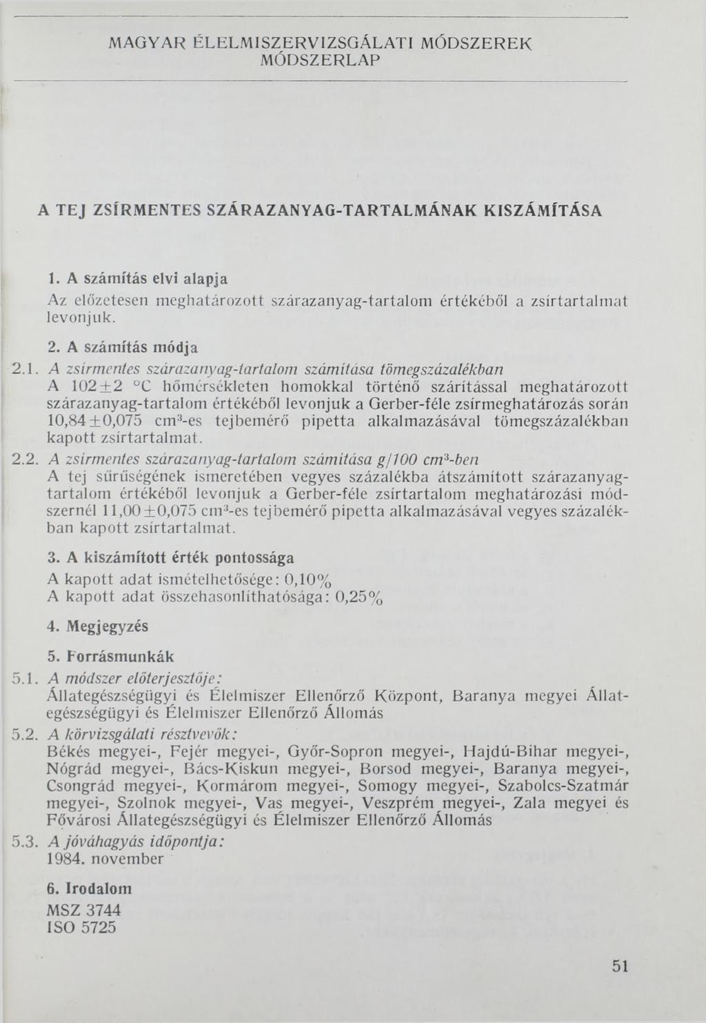 MAGYAR ÉLELM ISZERVIZSGÁ LATI M Ó D SZEREK M ÓDSZERLAP A TEJ ZSÍRMENTES SZÁRAZANYAG-TARTALMÁNAK KISZÁMÍTÁSA 1.