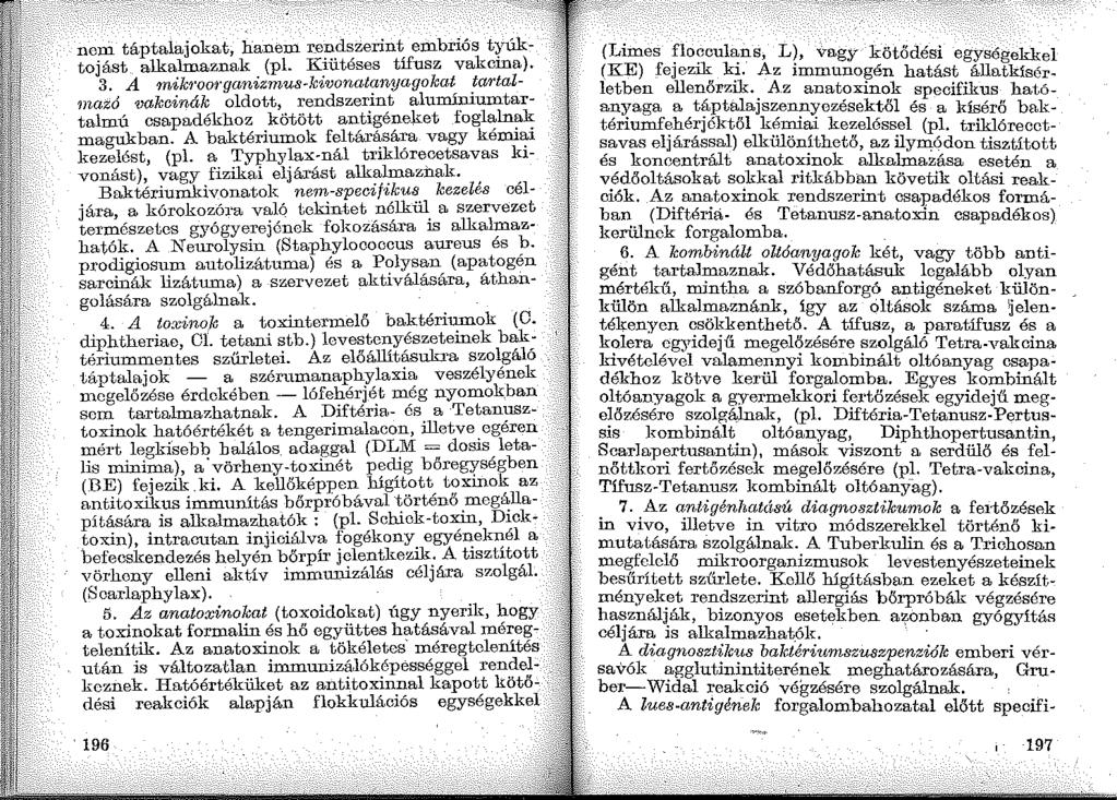 ncni táptalajokat, hanem r_e~.d~zerin~ erobriós trúktojást alka,lrnaznak. (pl. K:mteses tífusz vakcma). 3. A m'~<k1'001'gan'i<zmus-jc~vonatr:nyagokaf:.