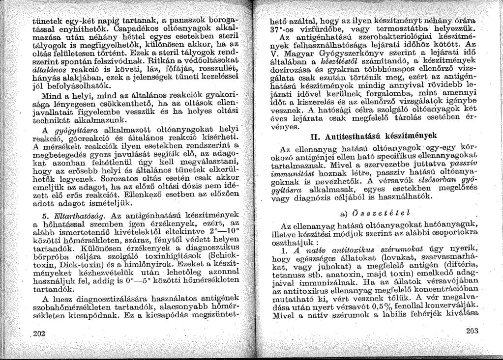 tünetek egy-két napig tartanak, a panaszok borogatással enyhithetők. Csapadékos oltóanyagok a.lka~mazása után néhány.