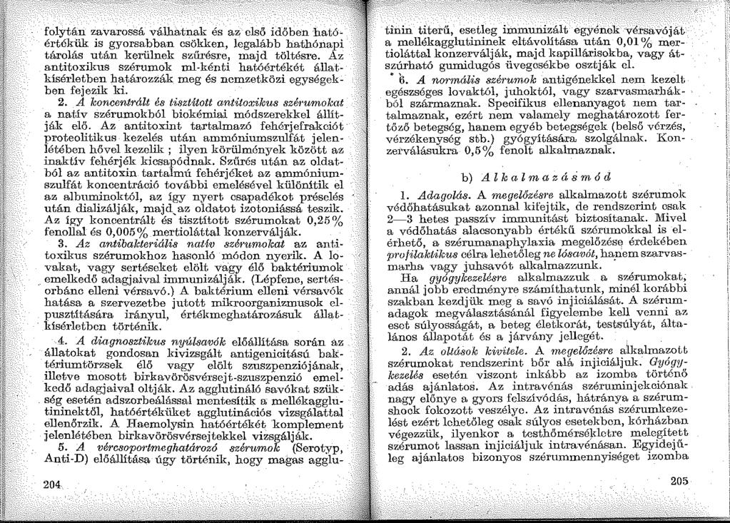 folytán zavarossá válhatnak és az első időben hatóértékük is gyorsabban csökken, legalább hathónapi tárolás után kerülnek s:.-;űrésre, majd töltésre.