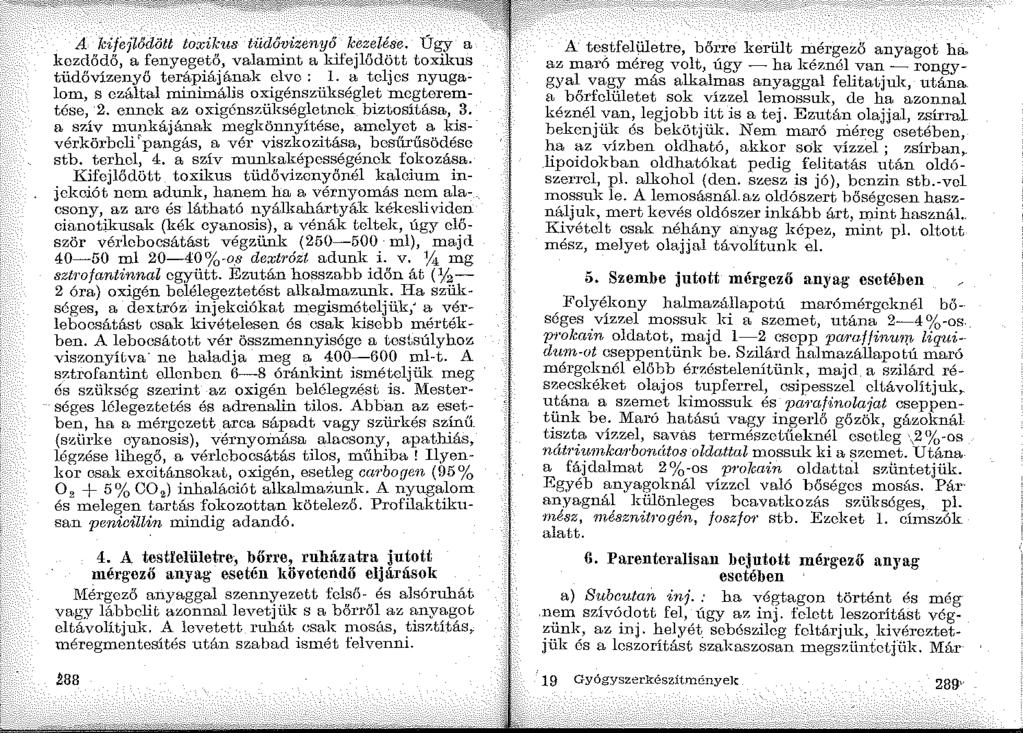 A kifeilődött t;xikus tüdőv izenyő kezelése. Úgy a kezdődő, a fenyegető, valamint a kifejlődött toxikus tüdővízenyő terápiájának elve : l.