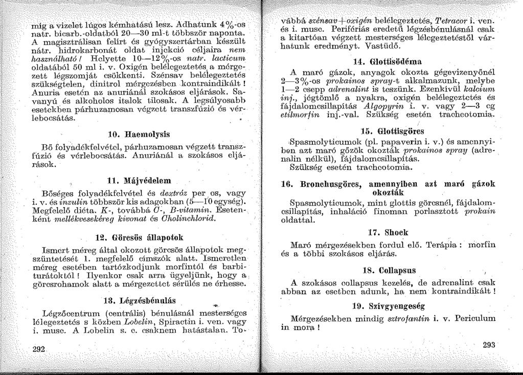 rrúg a vizelet lúgos kémhatású lesz. Adhatunk 4%-os natr. biearb.-oldatból 20-30 rnl-t többször naponta. A magisztrálisarr felírt és gyógyszertárban készült nátr.