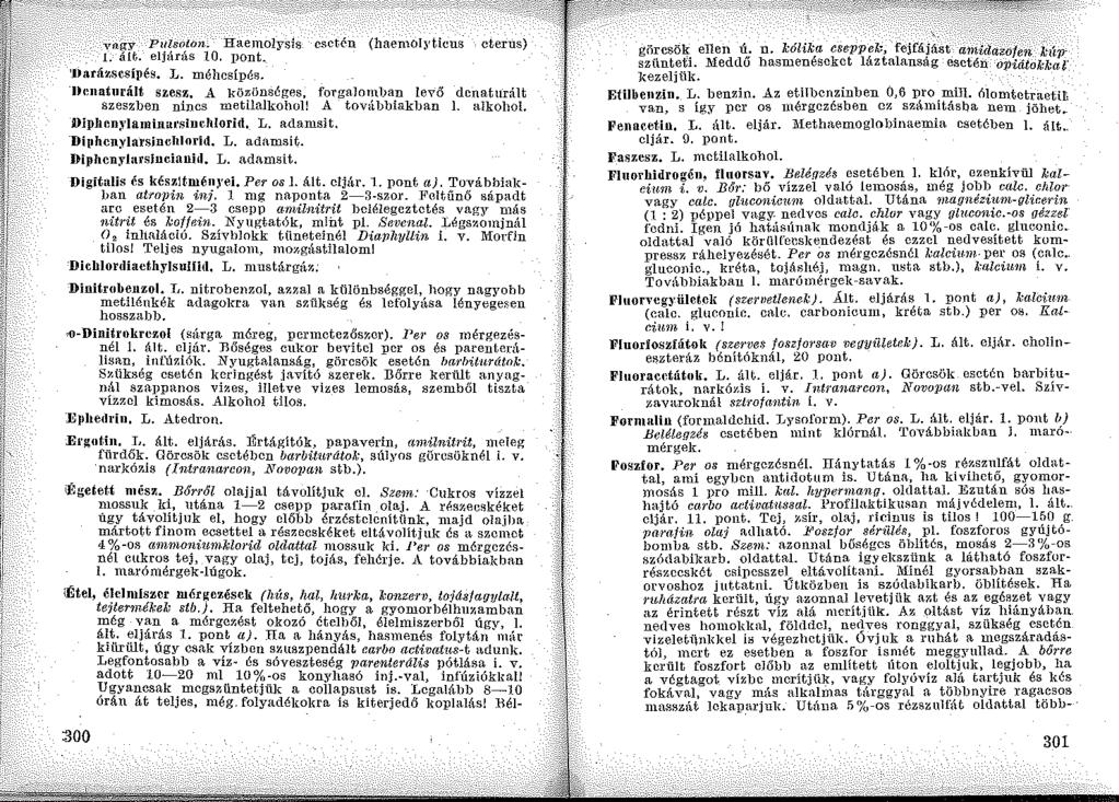 vagy Pulsoton. Haemolysis csctéu (haemoi~'ticus cterus) L ál~. eljtírás 10. pont. 'J)arázscsípés. L. méhcsípés. nc~natul'ált szesz.