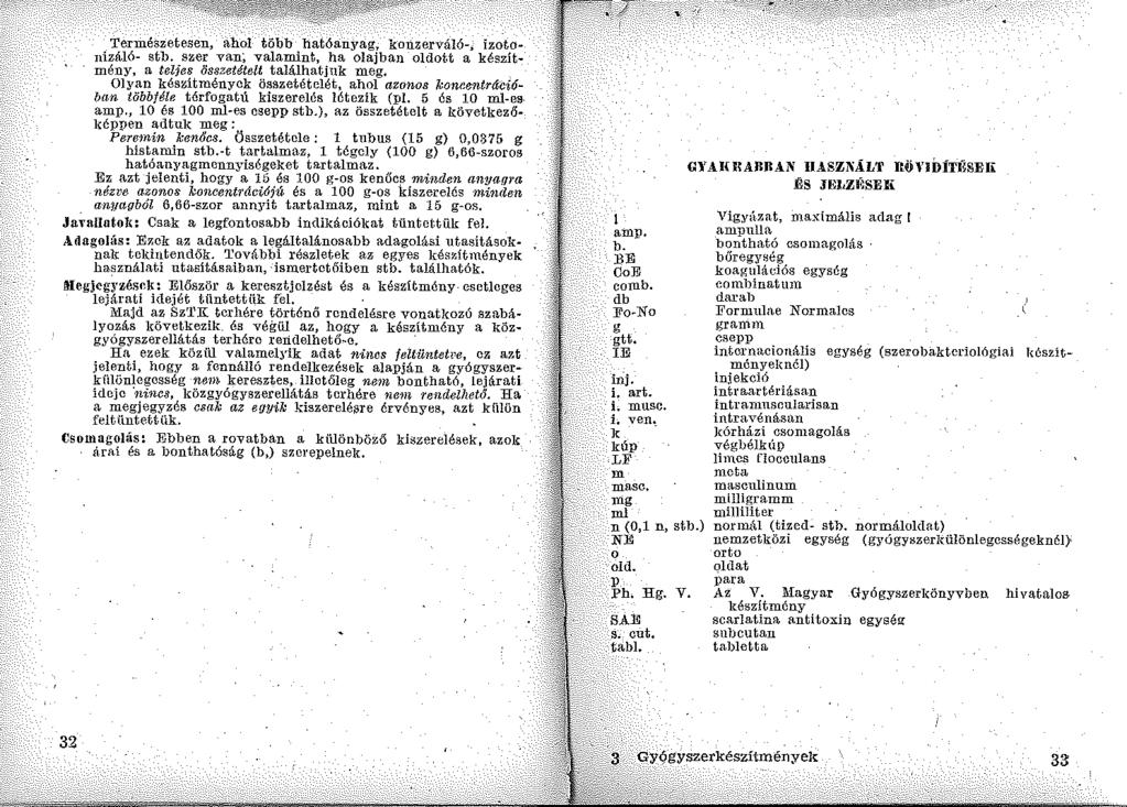 Természetesen, ahol több hatóanyag, konzerváló-, izotonizáló- stb.