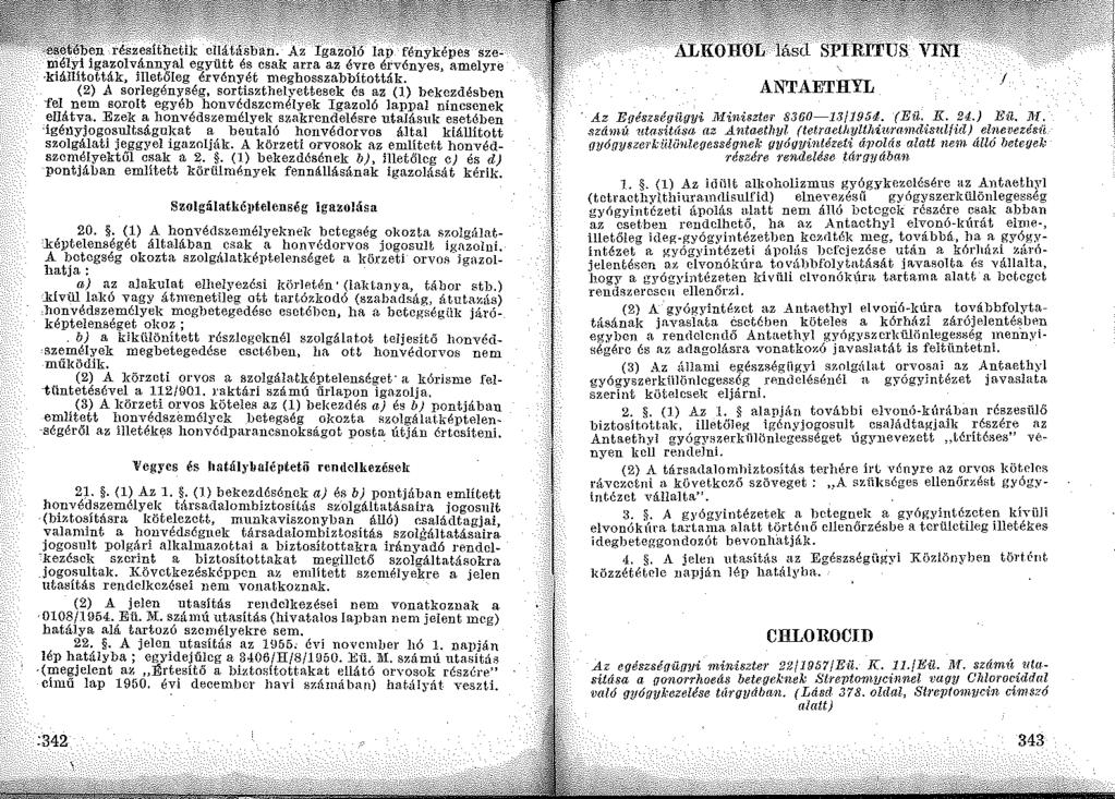 ANTAETHYL Szolgálatké}Jtelenség igazolása 20.. (1) A honvéds):emélyeknel( betegség olwzta sr.olgálat -képtelenségét általában csak a honvédorvos jogosult igazolni.