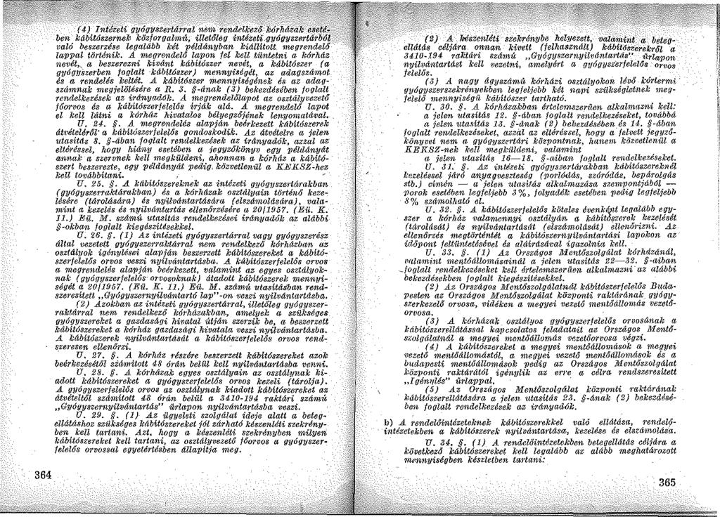 364 A kábítószereknek az intézeti gyó{]jjiizel támkban ~~~~~~"('t~:::t::t;::;'~~~ és a kórházak osztályain törunti keze- U nyu vánta1 tásánt (elszámolásám), valaés nyilvántartás ellenőrzésére a