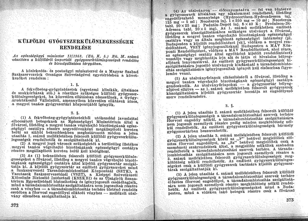 KÜLFÖLDI GYÓGYSZERKÜLÖNLEGESSlÍGEK RENDELÉSE Az egészáégügyi v~iniszter 13/19fí8. (Eit. K. 5.) Eii.. JJf, számú ~/.tasitása a killföldrűt im.portált uy6gyszerkillönleuességek 'rendelése r!
