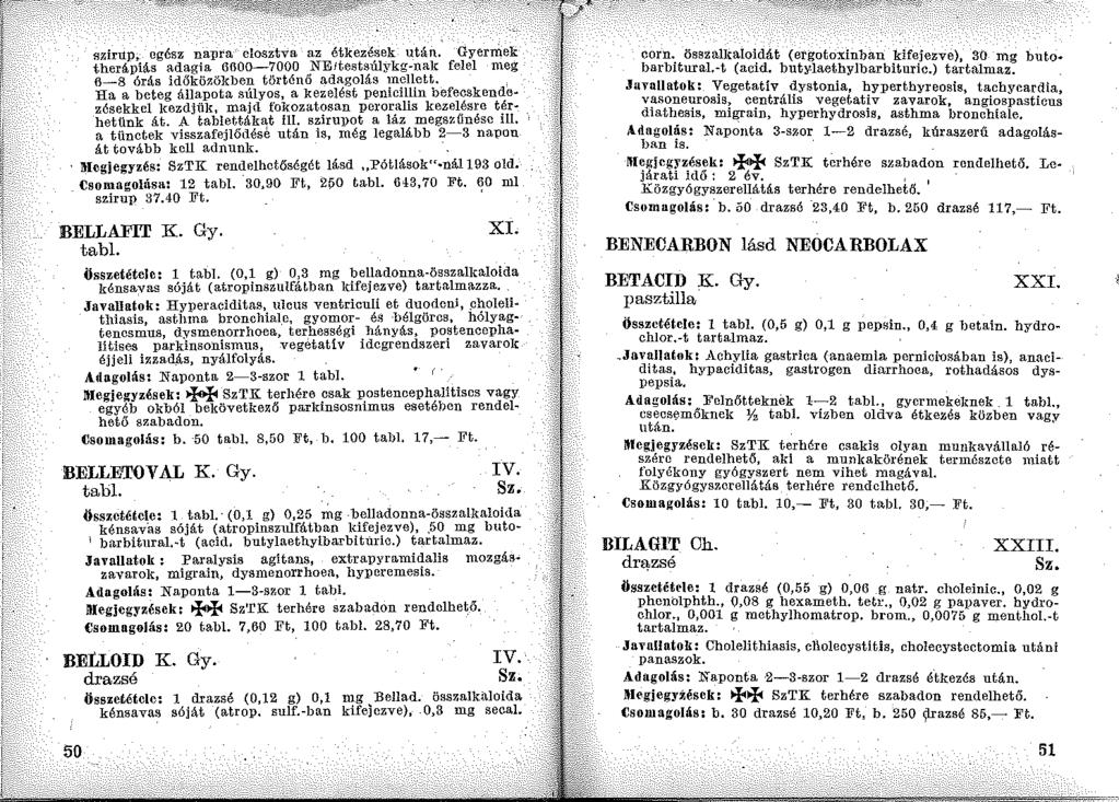 súrl1p, egész napra elosztva az étkezések után. Gyermek therápiás adagia 6600-7000 NEitestsúlykg-nalc felel meg 6-8 órás időközökben történő adagolás mellett.