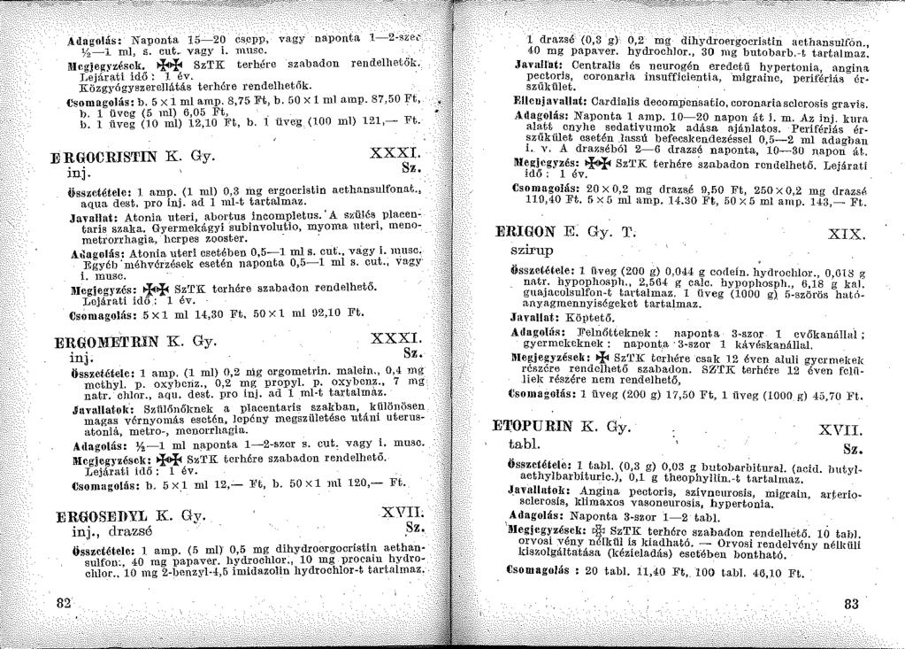 Adagolás: Naponta 15-2? es.cpp, yagy naponta l-2-sl':h" 7~-1 ml, s. cut~ vagy 1. mnsc... iuegje!!,"yzésck. ++ SzTK terhérc szabadon rendelhetok. Lejárati idő: l éy.